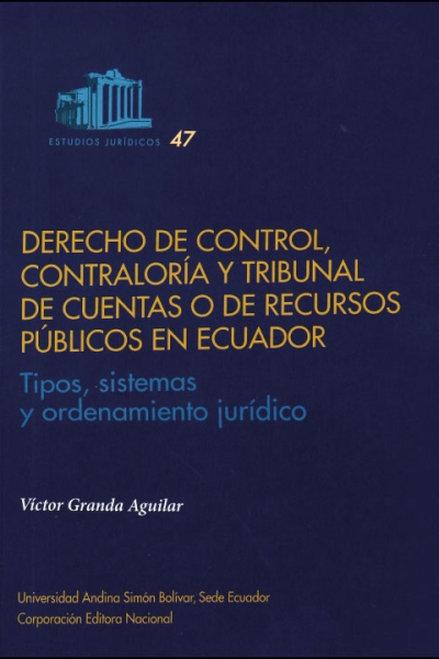 Derecho de control, contraloría y tribunal de cuentas o de recursos públicos en Ecuador: Tipos, sistemas y ordenamiento jurídico