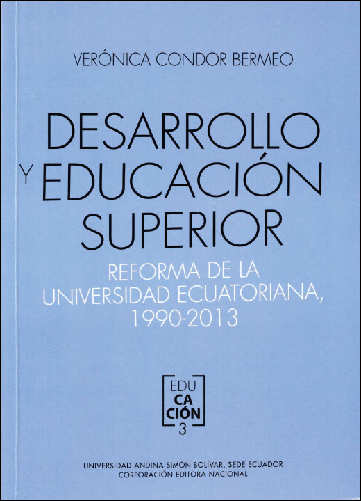 Desarrollo y educación superior: Reforma de la Universidad Ecuatoriana, 1990-2013