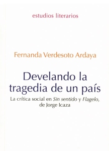 Develando la tragedia de un país: La crítica social en <i>Sin sentido y Flagelo</i>, de Jorge Icaza