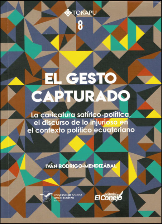 El gesto capturado: La caricatura satírico-política, el discurso de lo injurioso en el contexto político ecuatoriano