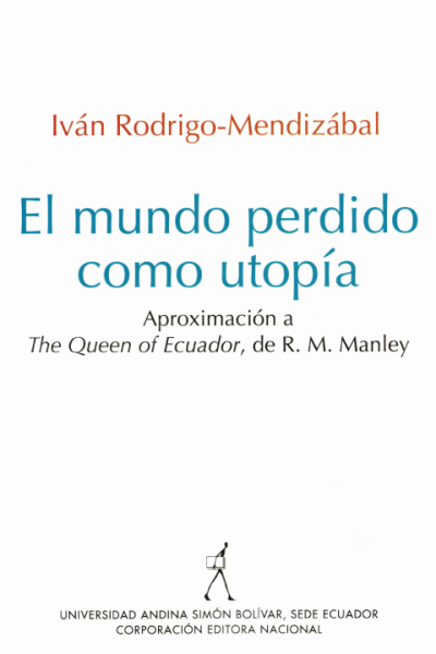 El mundo perdido como utopía: Aproximación a The Queen of Ecuador, de R. M. Manley