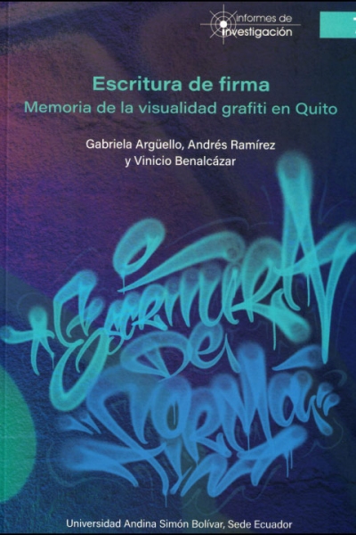 Escritura de firma: Memoria de la visualidad grafiti en Quito