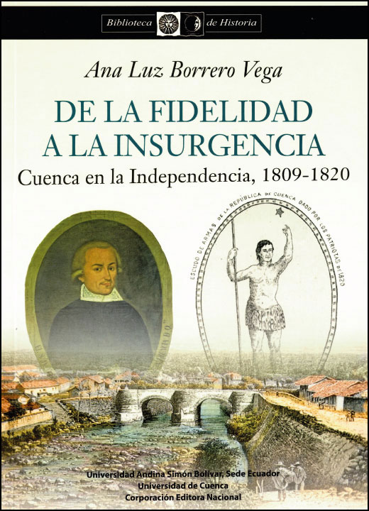De la fidelidad a la insurgencia:  Cuenca en la Independencia, 1809-1820