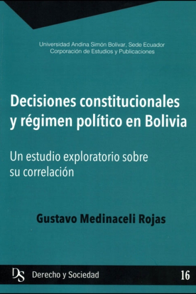 Decisiones constitucionales y régimen político en Bolivia: Un estudio exploratorio sobre su correlación