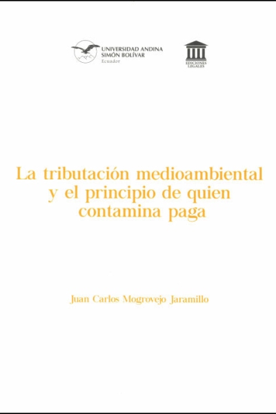 La tributación medioambiental y el principio de quien contamina paga: Una mirada del caso ecuatoriano