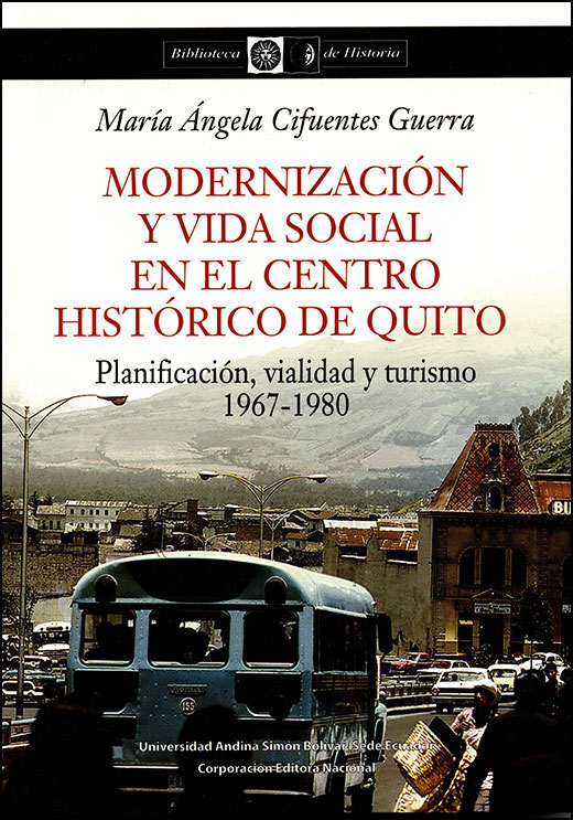 Modernización y vida social en el Centro Histórico de Quito: Planificación, vialidad y turismo, 1967-1980