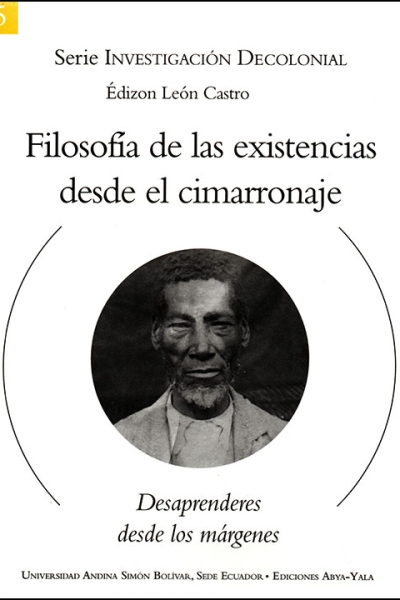 Filosofía de las existencias desde el cimarronaje: Desaprenderes desde los márgenes