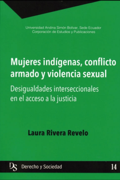 Mujeres indígenas, conflicto armado y violencia sexual: Desigualdades interseccionales en el acceso a la justicia