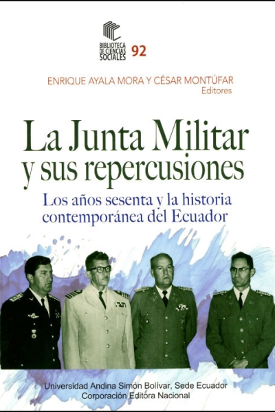 La Junta Militar y sus repercusiones: Los años sesenta y la historia contemporánea del Ecuador