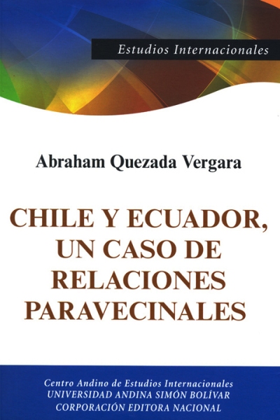 Chile y Ecuador, un caso de relaciones paravecinales: Origen histórico y su impacto en la pos Guerra Fría, 1990-2010