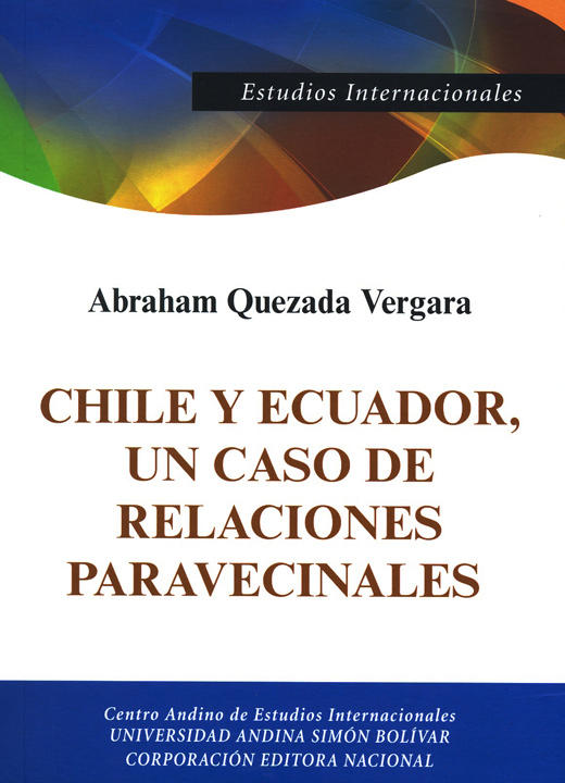 Chile y Ecuador, un caso de relaciones paravecinales: Origen histórico y su impacto en la pos Guerra Fría, 1990-2010