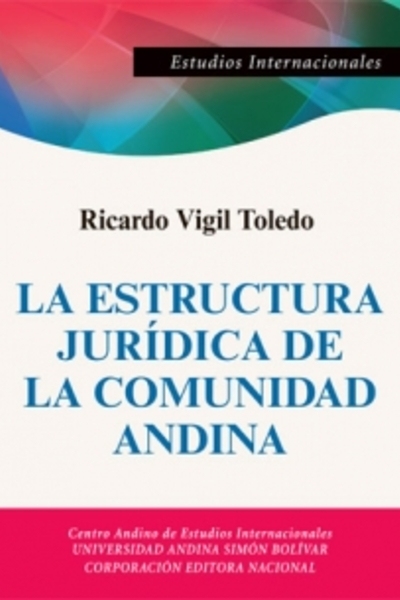 La estructura jurídica de la Comunidad Andina