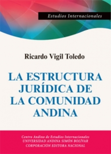 La estructura jurídica de la Comunidad Andina