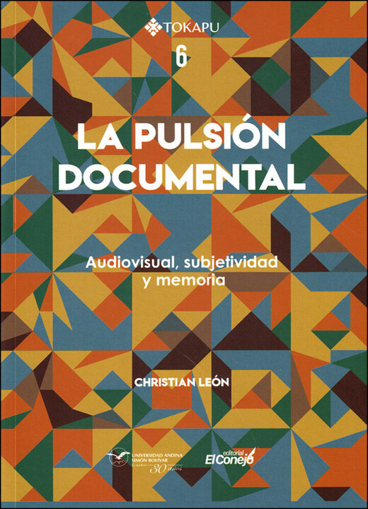 La pulsión documental: Audiovisual, subjetividad y memoria