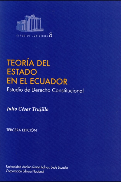 Teoría del Estado en el Ecuador: Estudio de derecho constitucional. Tercera edición