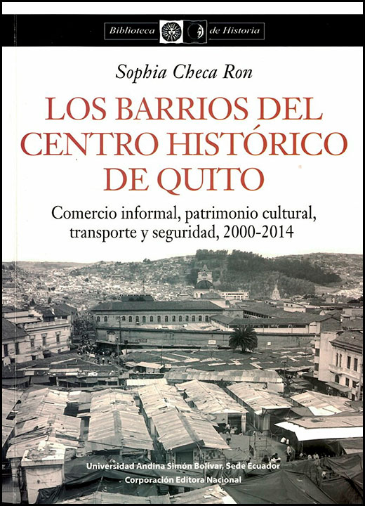 Los barrios del Centro Histórico de Quito: Comercio informal, patrimonio cultural, transporte y seguridad (2000-2014)