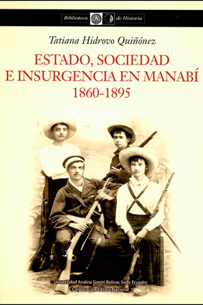 Estado, sociedad e insurgencia en Manabí: 1860-1895