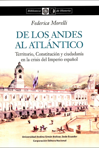De los Andes al Atlántico: Territorio, Constitución y ciudadanía en la crisis del Imperio español