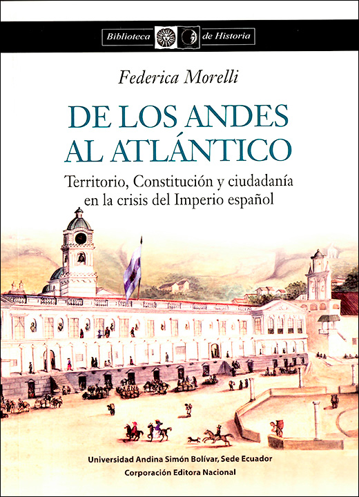 De los Andes al Atlántico: Territorio, Constitución y ciudadanía en la crisis del Imperio español