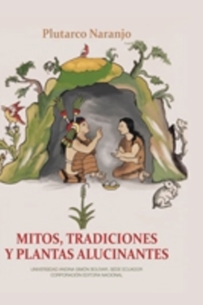 Mitos, tradiciones y plantas alucinantes