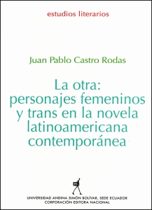 La otra: personajes femeninos y trans en la novela latinoamericana contemporánea