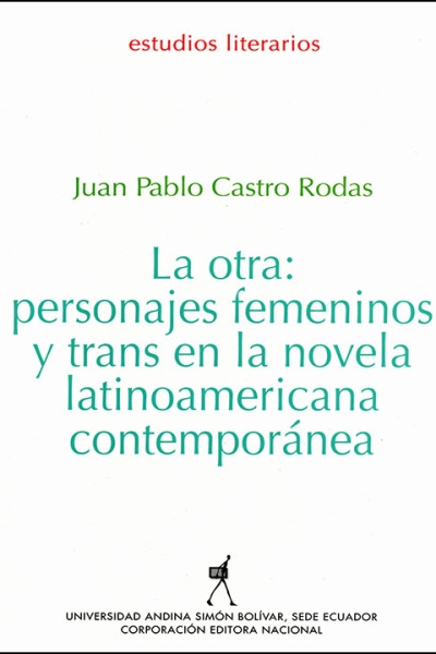 La otra: personajes femeninos y trans en la novela latinoamericana contemporánea